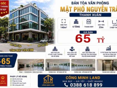 BÁN TÒA VP MẶT PHỐ NGUYỄN TRÃI - THANH XUÂN - LÔ GÓC - THANG MÁY - 140M² - 6 TẦNG - MT 23M - 65 TỶ