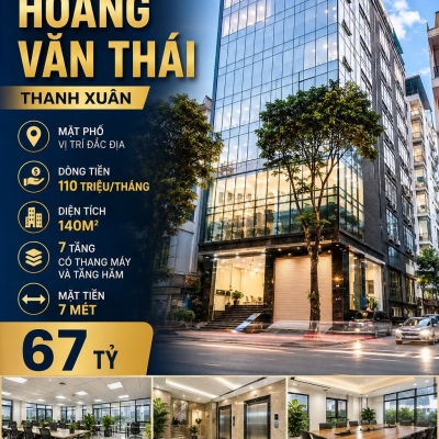 BÁN TÒA VĂN PHÒNG HOÀNG VĂN THÁI - THANH XUÂN - MẶT PHỐ - DÒNG TIỀN 110 TRIỆU/THÁNG - 140M2 - 7 TẦNG - MT 7 M - 67 TỶ