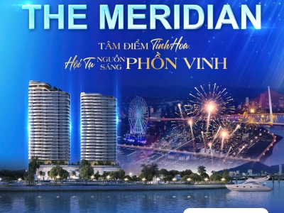 CHÍNH THỨC NHẬN BOOKING DỰ ÁN THE MERIDIAN – TÂM ĐIỂM TINH HOA, HỘI TỤ NGUỒN SÁNG PHỒN VINH