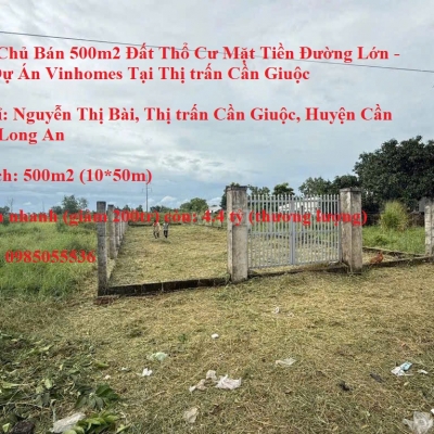 Chính Chủ Bán 500m2 Đất Thổ Cư Mặt Tiền Đường Lớn - Cạnh Dự Án Vinhomes Tại Thị trấn Cần Giuộc